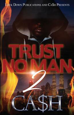 Trust No Man 2 by Ca$h