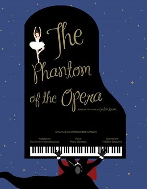 The Phantom of the Opera: Based on the novel by Gaston Leroux by Catherine Washbourne, Marc Demais