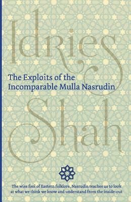 The Exploits of the Incomparable Mulla Nasrudin by Idries Shah