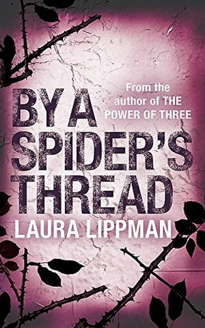 By a Spider's Thread by Laura Lippman