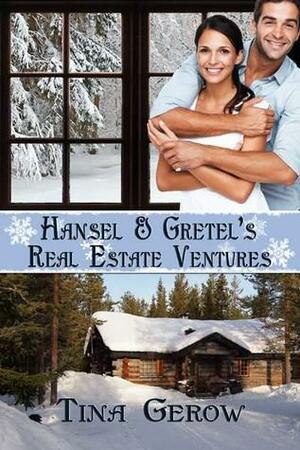 Hansel & Gretel's Real Estate Ventures by Tina Gerow