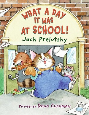 What a Day It Was at School! by Jack Prelutsky