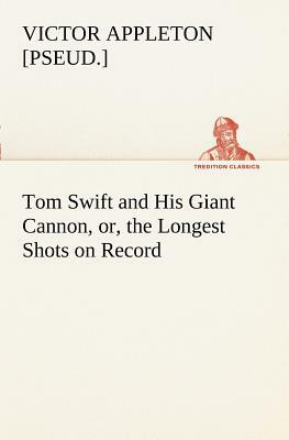 Tom Swift and His Giant Cannon by Victor Appleton