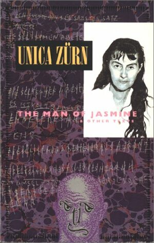 The Man of Jasmine & Other Texts by Unica Zürn