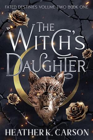 The Witch's Daughter by Heather K. Carson