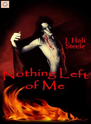 Nothing Left of Me by J. Hali Steele