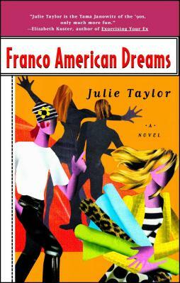Franco American Dreams by Julie Taylor