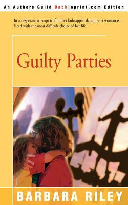 Guilty Parties by Barbara Riley