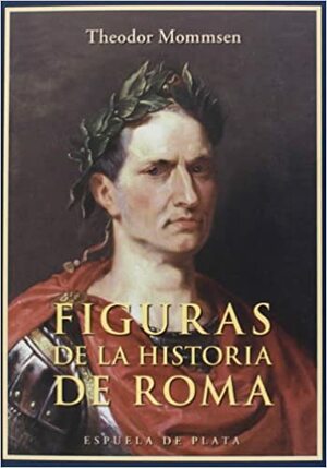 Figuras de la historia de Roma by Theodor Mommsen, Francisco Socas