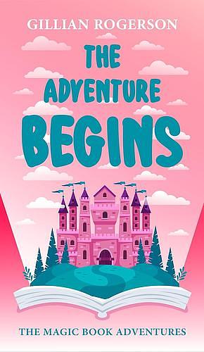 The Adventure Begins by Gillian Rogerson
