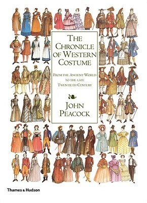 The Chronicle of Western Costume: From the Ancient World to the Late Twentieth Century by John Peacock