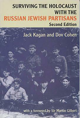 Surviving the Holocaust with the Russian Jewish Partisans by Dov Cohen, Jack Kagan