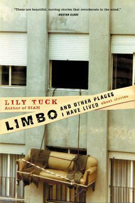 Limbo, and Other Places I Have Lived: Short Stories by Lily Tuck