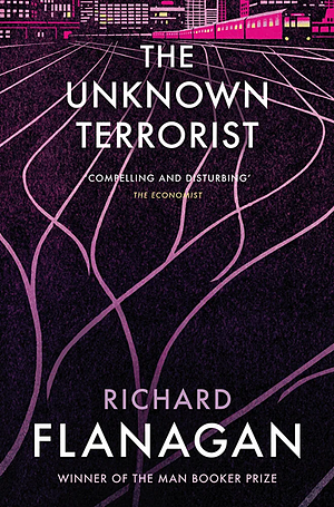 The Unknown Terrorist by Richard Flanagan