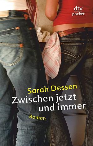 Zwischen jetzt und immer: Roman by Sarah Dessen