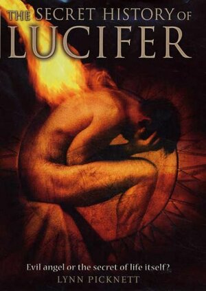The Secret History of Lucifer: The Ancient Path to Knowledge and the Real Da Vinci Code by Lynn Picknett