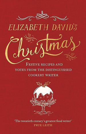 Elizabeth David's Christmas by Elizabeth David, Jill Norman