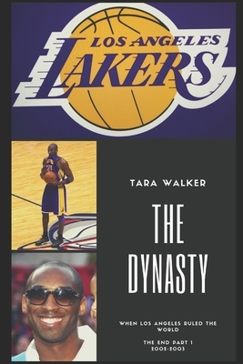 The Dynasty: When Los Angeles Ruled the World: The End Part 1 by Tara Walker