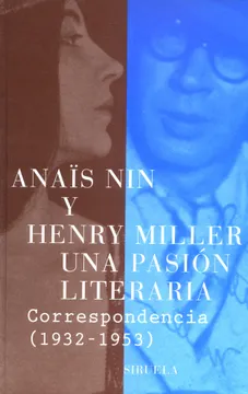 Una pasión literaria: correspondencia de Anaïs Nin y Henry Miller, 1932-1953 by Anaïs Nin, Henry Miller