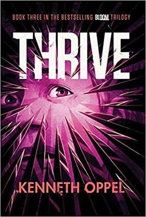 Thrive: A Novel by Kenneth Oppel