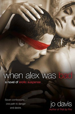 When Alex Was Bad: A Novel of Erotic Suspense by Jo Davis