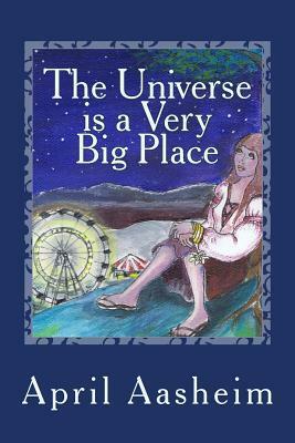 The Universe is a Very Big Place by April Aasheim