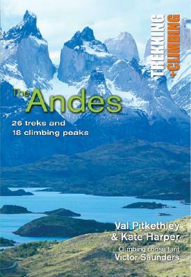 The Andes: Trekking + Climbing by Val Pitkethly, Kate Harper