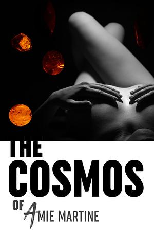 The COSMOS of Amie Martine by Laurie Perez