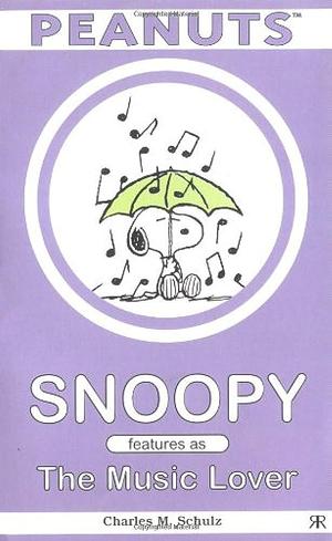 Snoopy Features as The Music Lover by Charles M Schulz, Charles M Schulz