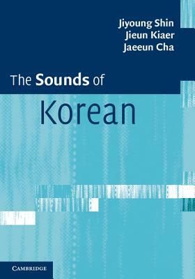 The Sounds of Korean by Jaeeun Cha, Jiyoung Shin, Jieun Kiaer