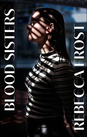 Blood Sisters by Rebecca Frost