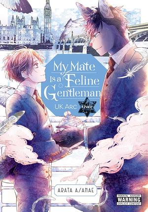 My Mate Is a Feline Gentleman: UK Arc Over by Arata Asanae