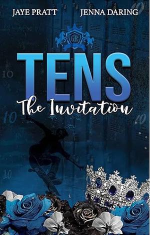 Tens: The Invitation by Jaye Pratt, Jaye Pratt, Jenna Daring