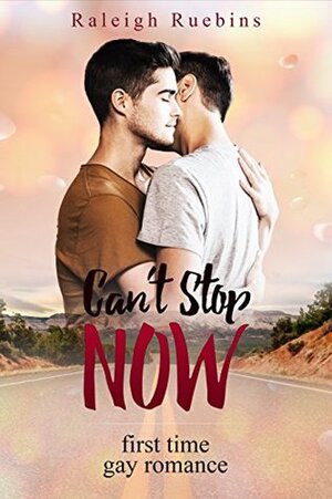 Can't Stop Now by Raleigh Ruebins