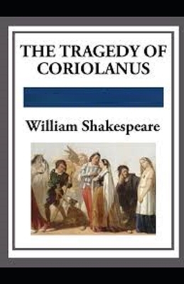 Coriolanus Illustrated by William Shakespeare