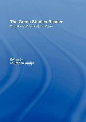 The Green Studies Reader: From Romanticism to Ecocriticism by 