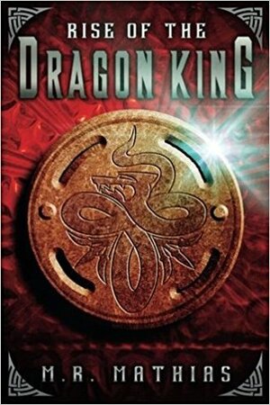 Rise of the Dragon King by M.R. Mathias