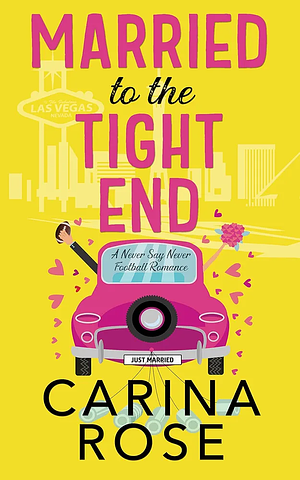 Married to the Tight End by Carina Rose