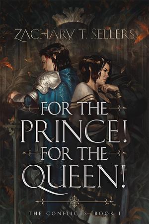 For the Prince! For the Queen! by Zachary T. Sellers