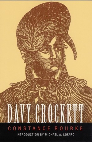 Davy Crockett by Walter Seaton, Michael A. Lofaro, Constance Rourke
