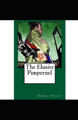 The Elusive Pimpernel Illustrated by Baroness Orczy
