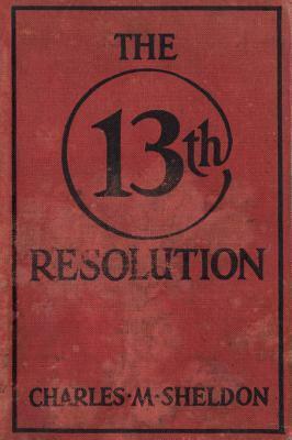 The 13th Resolution by Charles M. Sheldon