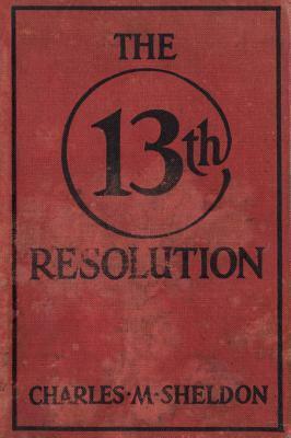 The 13th Resolution by Charles M. Sheldon