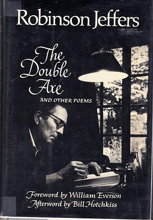 The Double Axe and Other Poems by Robinson Jeffers, Robinson Jeffers