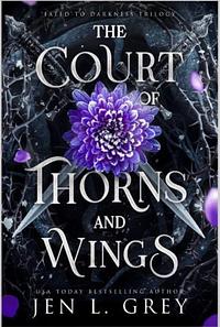 The Court of Thorns and Wings by Jen L. Grey