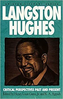 Langston Hughes: Critical Perspectives Past And Present by Kwame Anthony Appiah, Henry Louis Gates Jr.