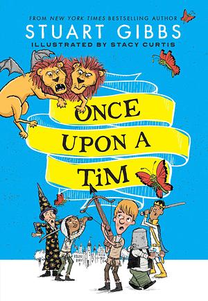 Once Upon a Tim, Book 1 by Stuart Gibbs