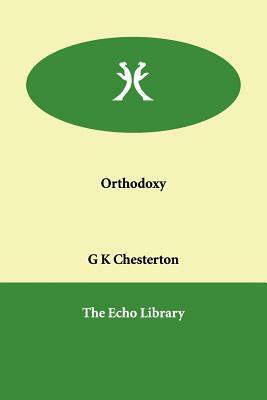 Orthodoxy by G. K. Chesterton