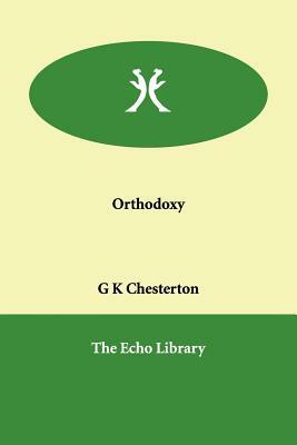 Orthodoxy by G.K. Chesterton