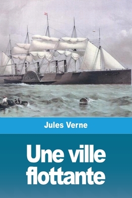 Une ville flottante by Jules Verne